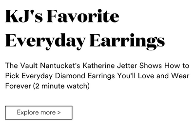 The Vault Nantucket's Katherine Jetter Shows How to Pick Everyday Diamond Earrings You'll Love and Wear Forever (2 minute watch)